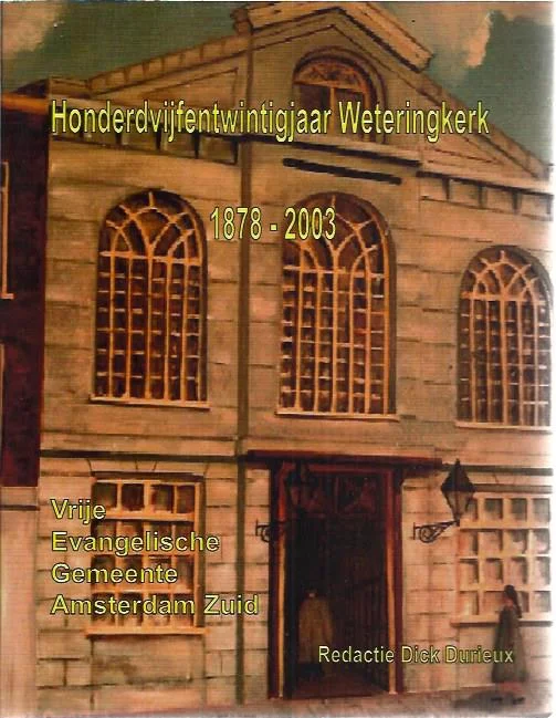 Honderdvijfentwintig jaar Weteringkerk, 1878-2003 – redactie Dick Durieux Nieuw
