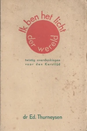 Voordeelprijs Ik ben het licht der wereld : twintig overdenkingen voor den Kersttijd – Ed. Thurneysen