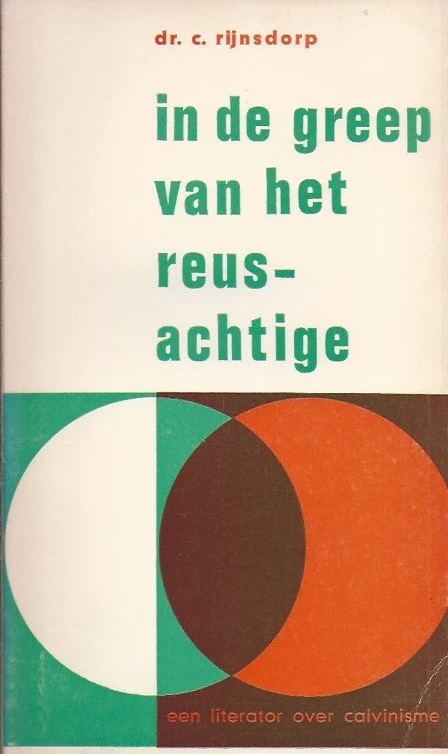 Exclusieve Aanbieding In de greep van het reus-achtige : een literator over calvinisme – dr. C. Rijnsdorp (2e druk)