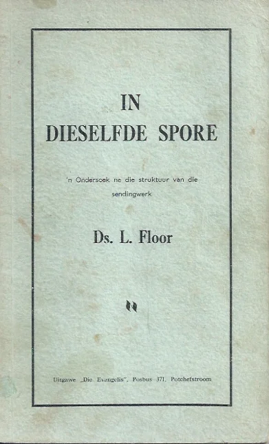 Weekendaanbieding In dieselfde spore : ‘n ondersoek na die struktuur van die sendingwerk – L. Floor