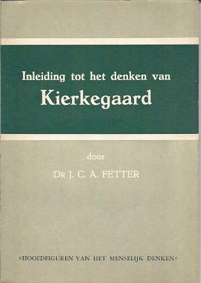 Nu Kopen Inleiding tot het denken van Kierkegaard : Serie Hoofdfiguren van het menselijk denken no. 11 – Dr. J.C.A. Fetter