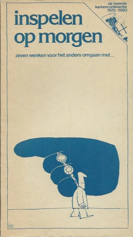 Express Levering Inspelen op morgen : zeven wenken voor het anders omgaan met… : de tweede kerkenconferentie 1978-1980 – Raad van kerken in Nederland