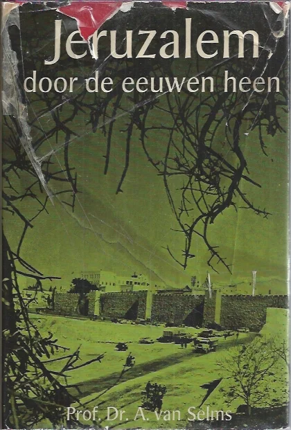 Jeruzalem door de eeuwen heen : van voor koning David tot generaal Dayan – A. van Selms (2e druk) Populair
