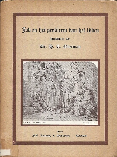 Job en het probleem van het leiden – Jeugdpreek van Dr.H.T. Oberman op 2 maart 1924 in de Zuiderkerk te Rotterdam Weekendaanbieding