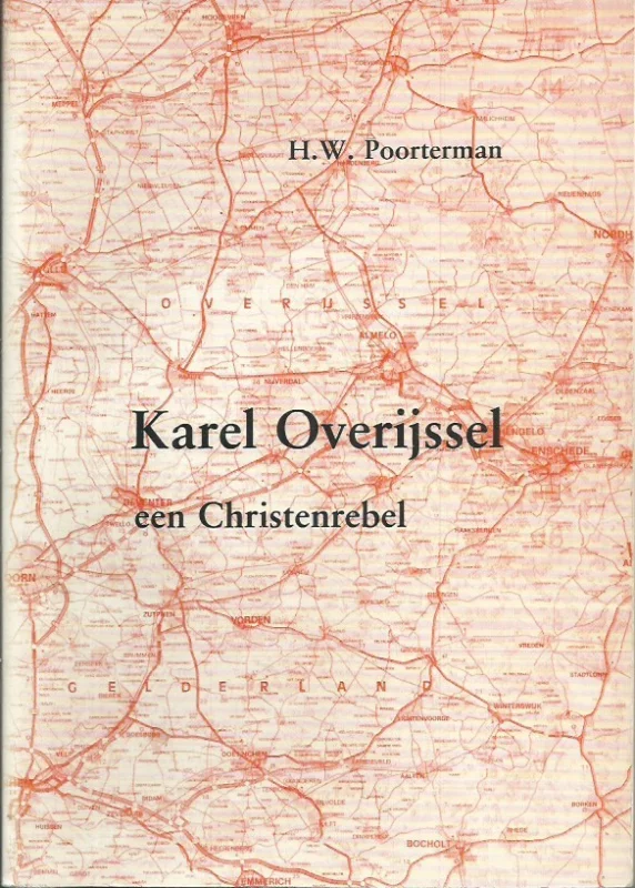 Hete Deal Karel Overijssel : een Christenrebel – H.W. Poorterman