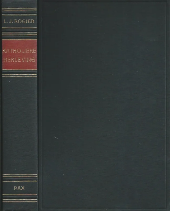 Katholieke herleving : geschiedenis van katholiek Nederland sinds 1853 – L.J. Rogier historicus, hoogleraar, katholiek voorman (1894-1974) Goedkoop