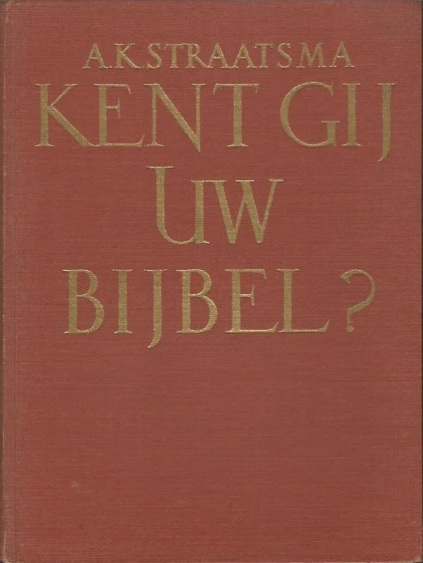 Kent gij Uw Bijbel? : deel I – A.K. Straatsma Dagaanbieding