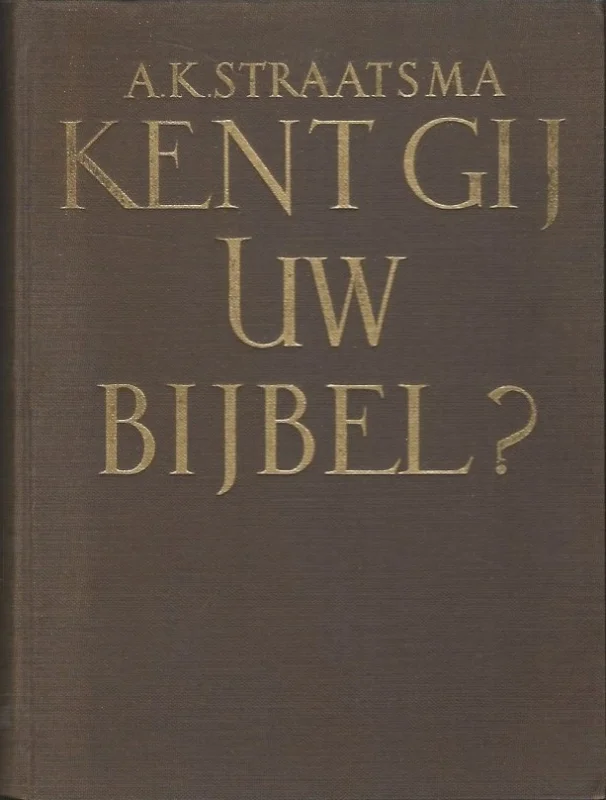 Koopje Kent gij Uw Bijbel? : deel II – A.K. Straatsma