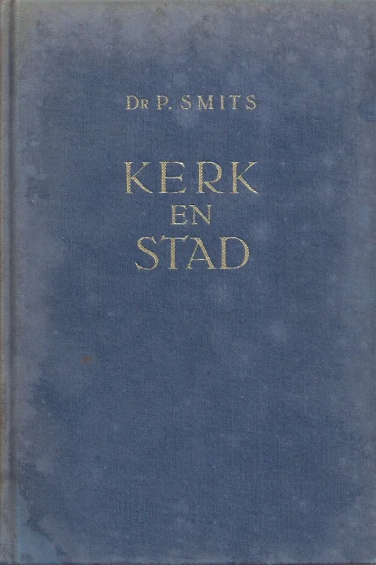 Koop Vandaag Kerk en stad : een godsdienst-sociologisch onderzoek met inbegrip van een religiografie van de industriestad Enschede–dr. P. Smits