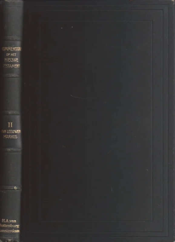 Kommentaar op het Nieuwe Testament II : Het heilig Evangelie naar de beschrijving van Markus – Dr. J.A.C. van Leeuwen Rechtstreeks Van De Fabrikant