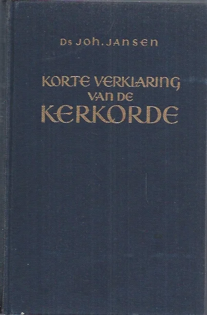 Korte verklaring van de Kerkorde der gereformeerde Kerken – Ds. Joh. Jansen (3e vermeerderde druk) Beste Prijs