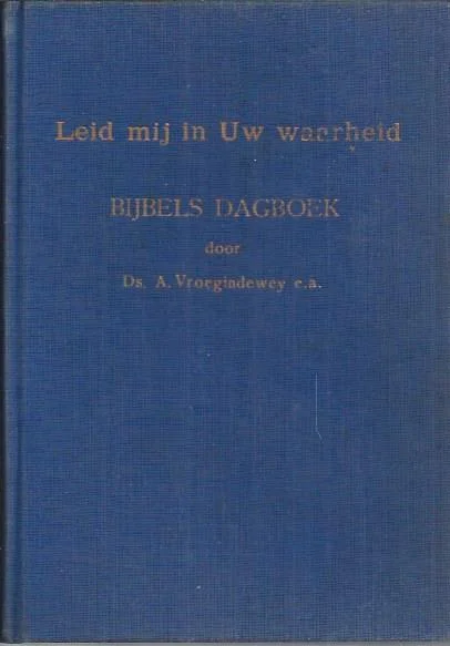 Express Levering Leid mij in Uw waarheid, Bijbels dagboek – Ds. A. Vroegindewey