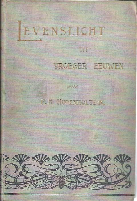 Uitverkoop Levenslicht uit vroeger eeuwen (goedkope druk 1900) – door P.H. Hugenholtz Jr.