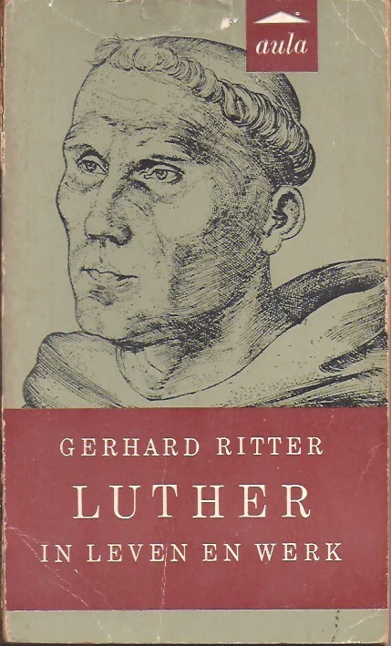 Luther : in leven en werk – Gerard Ritter Hoge Kwaliteit
