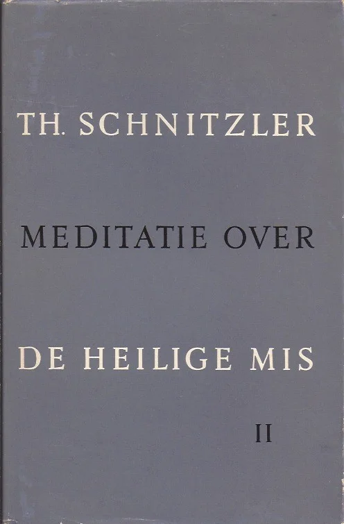 Meditatie over de Heilige Mis, Deel 2 : Opening, woorddienst, klaarmaken van de gaven, hooggebed, nuttiging, slot en naklank – Theodor Schnitzler Rechtstreeks Van De Fabrikant