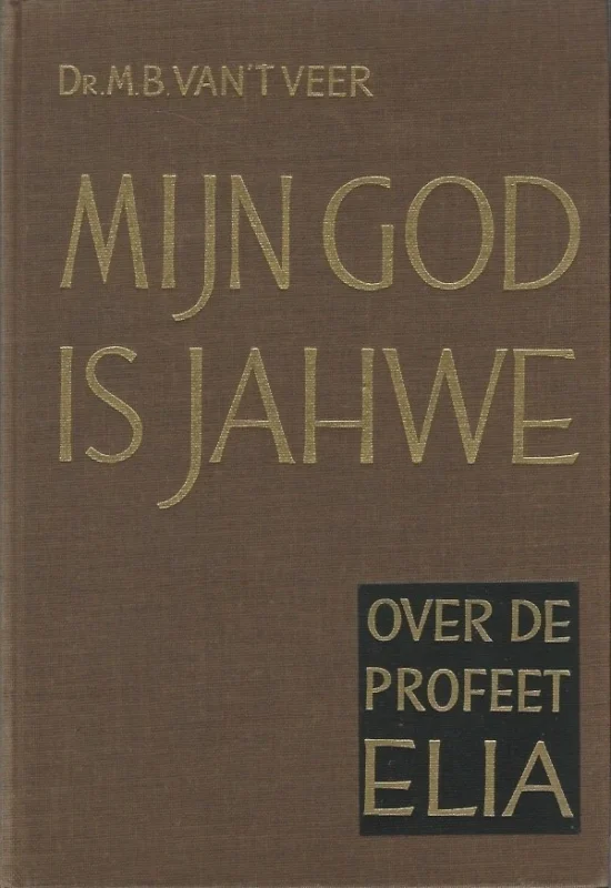 Hete Deal Mijn God is Jahwe (Elia) – M.B. van ‘t Veer