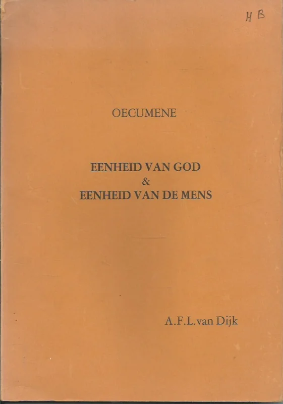 Oecumene : Eenheid van god & Eenheid van de mens – A.F.L. van Dijk Beste Prijs