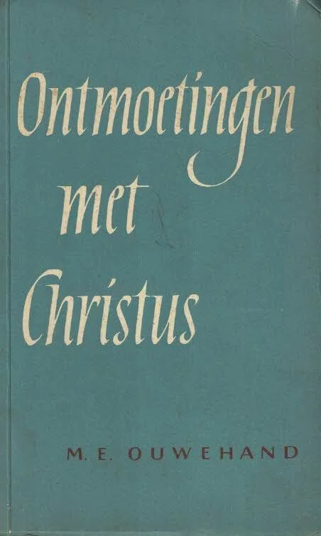 Favoriet Ontmoetingen met Christus – M.E. Ouwehand