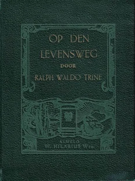 Koop Vandaag Op den levensweg : enkele gedachten en een beknopte geloofsbelijdenis met betrekking tot een gezond en normaal leven– Ralph Waldo Trine