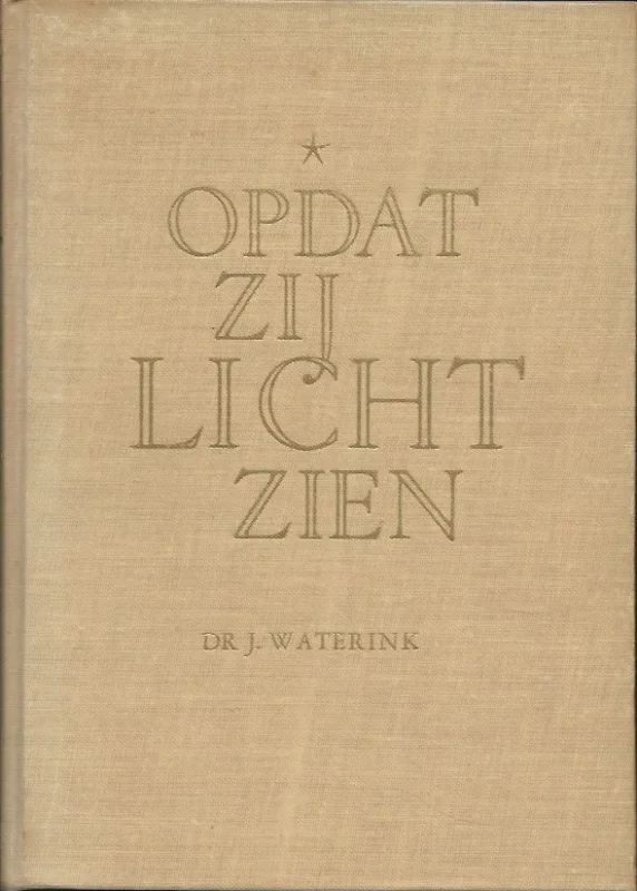 Opdat zij licht zien – Dr. J. Waterink (4e, uitgebr. druk) Express Levering