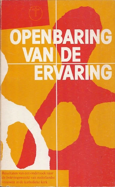 Openbaring van de ervaring : resultaten van een onderzoek naar de belevingswereld van Nederlandse vrouwen in de katholieke kerk Koop Online