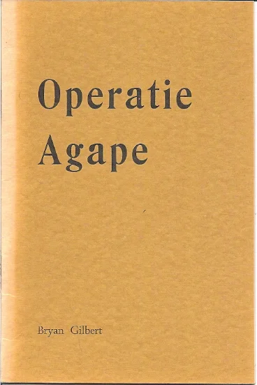Op = Op Operatie Agape -Bryan Gilbert