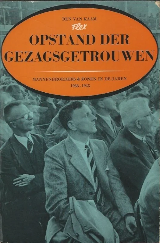 Lage Kosten Opstand der gezagsgetrouwen : mannenbroeders en zonen in de jaren 1938-1945 – Ben van Kaam