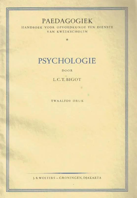 Paedagogiek : handboek voor opvoedkunde ten dienste van kweekscholen – L. C. T. Bigot en Gilles van Hees Tijdelijk Beschikbaar