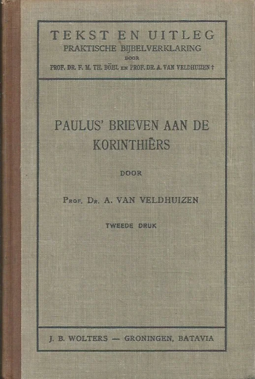 Beste Prijs Paulus’ brieven aan de Korinthiers : Tekst en uitleg : practische bijbelverklaring – Dr. A. van Veldhuizen (2e druk 1922)