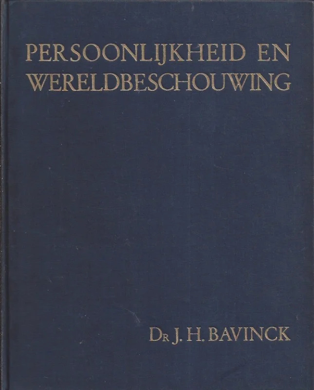 Koop Vandaag Persoonlijkheid en wereldbeschouwing – door Dr. J.H. Bavinck ; met een voorwoord van A.W.F. Idenburg