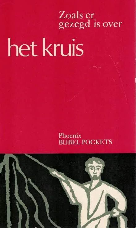 Phoenix Bijbelpockets, deel 23 : Zoals er gezegd is over Het Kruis – door Dr. J. van Goudoever e.a. Laatste Versie