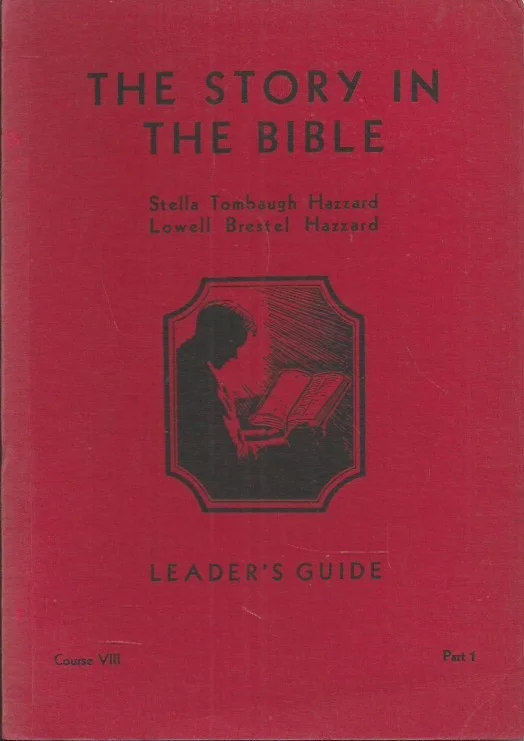 The story in the Bible : Leader’s guide, Course VIII, Part 1 – by Stella Tombaugh Hazzard : Lowell Brestel Hazzard Premium