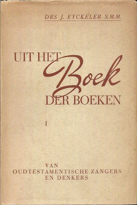 Uit het boek der boeken 1 : Van oudtestamentische zangers en denkers – Drs. J. Eyckeler S.M.M. Beperkte Voorraad