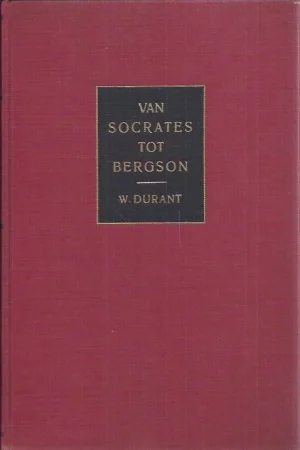 Aanbieding Van Socrates tot Bergson : hoofdfiguren uit de geschiedenis van het denken – Will Durant(13e druk)