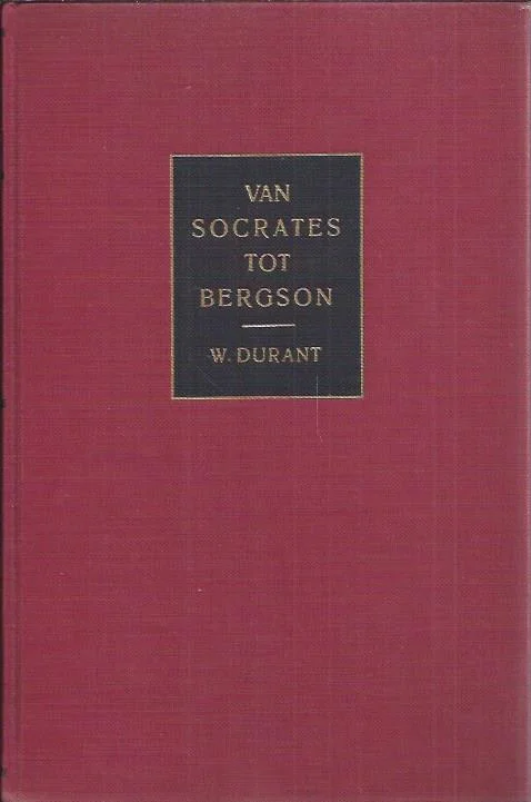 Aanbieding Van Socrates tot Bergson : hoofdfiguren uit de geschiedenis van het denken – Will Durant(13e druk)