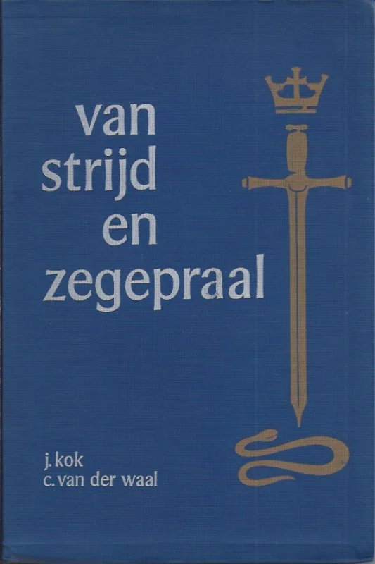 Veilige Betaling Van strijd en zegepraal : werkboekje ten dienste van het onderwijs in de kerkgeschiedenis – door J. Kok en C. van der Waal