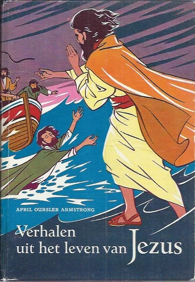 Koop Vandaag Verhalen uit het leven van Jezus 4 – vierde deel – April Oursler Armstrong ; met tekeningen van Jules Gotlieb