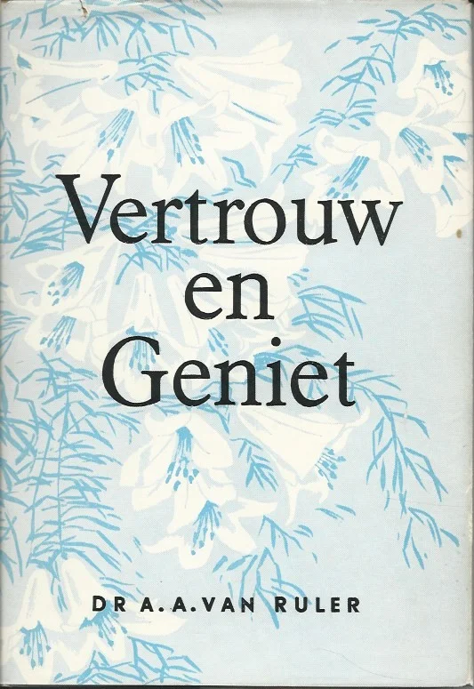 Vertrouw en geniet! : Zestien toespraken over Jezus Christus en de wereld – Dr. A.A. van Ruler (met stofomslag) Korting
