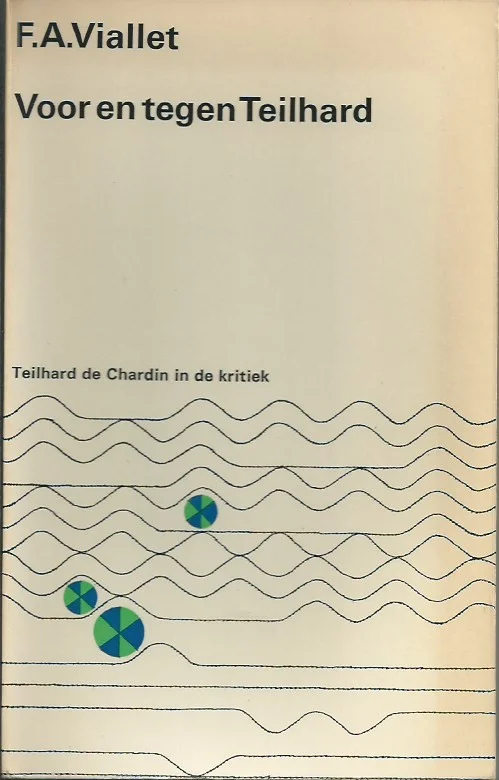 Korting Voor en tegen Teilhard : Pierre Teilhard de Chardin in de kritiek – F.A. Viallet