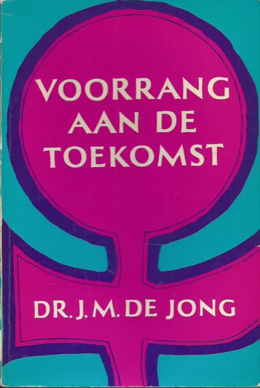 Voorrang aan de toekomst : een keuze uit het werk van Dr. J.M. de Jong – H. Berkhof, H.J. Heering en Kr. Strijd Lage Kosten