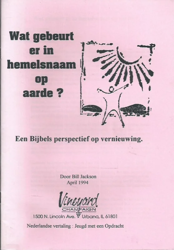 Koop Vandaag Wat gebeurt er in ‘s hemelsnaam op aarde? : Een Bijbels perspectief op vernieuwing, door Bill Jackson