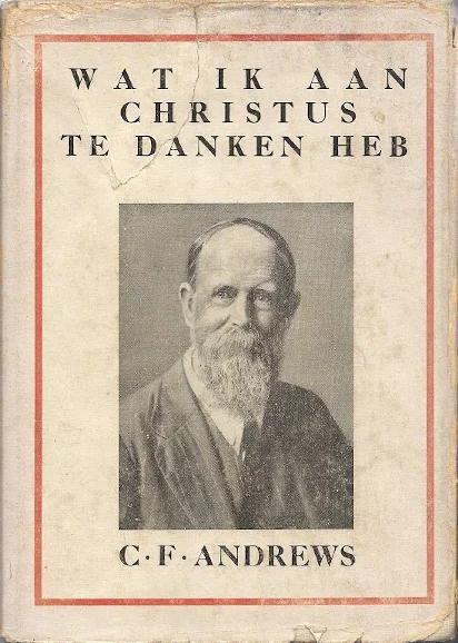 Wat ik aan Christus te danken heb – C.F. Andrews (1933) Superprijs