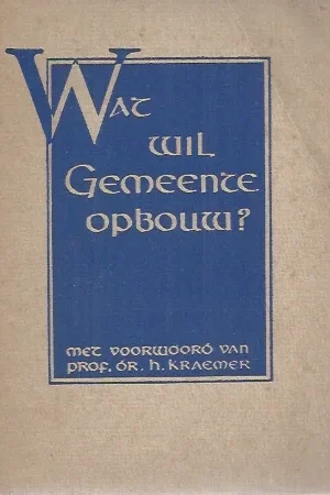 Wat wil Gemeenteopbouw? – geschreven door H. Kraemer Hete Deal