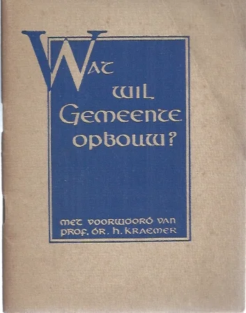 Wat wil Gemeenteopbouw? – geschreven door H. Kraemer Hete Deal