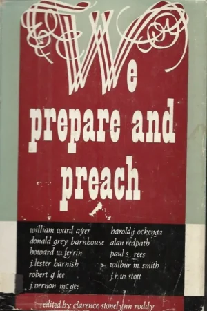 We prepare and preach : the practice of sermon construction and delivery – Clarence Stonelynn Roddy Uitverkoop