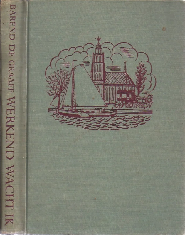 Uitverkoop Werkend wacht ik : roman – Barend de Graaff