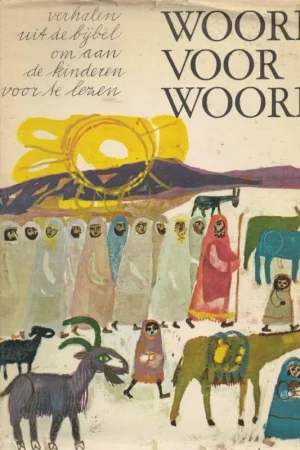 Woord voor woord : verhalen uit de bijbel om aan de kinderen voor te lezen : uit het Oude Testament– Mies Bouhuys Op = Op