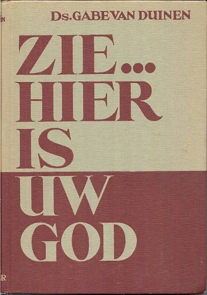 Gecertificeerd Zie hier is uw God : Woordverkondiging binnen en buiten de kerk – Ds. Gabe van Duinen