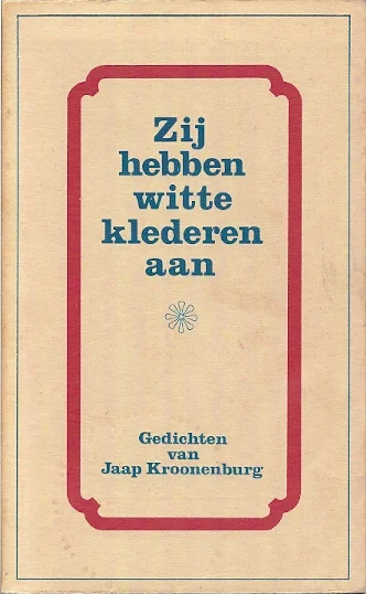 Zij hebben witte klederen aan – gedichten van Jaap Kroonenburg Lage Kosten