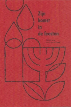 Zijn komst in de feesten : Hij die was, die is, en die komt – C. Noordzij Finale Uitverkoop